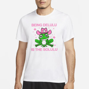 Being Delulu Is The Solulu Frog T-Shirt1