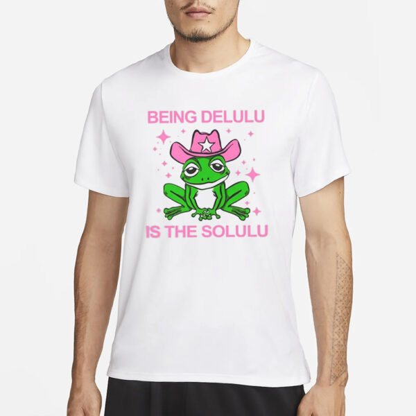 Being Delulu Is The Solulu Frog T-Shirt1