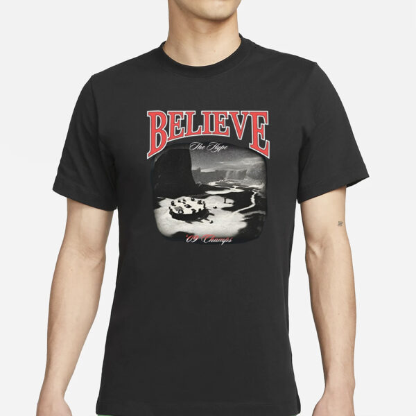 Believe The Hype 09 Champs T-Shirt