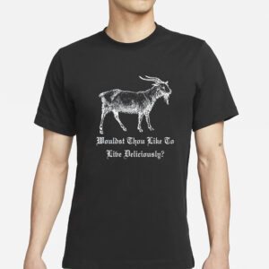 Black Phillip Wouldst Thou Like To Live Deliciously T ShirtsBlack Phillip Wouldst Thou Like To Live Deliciously T Shirts