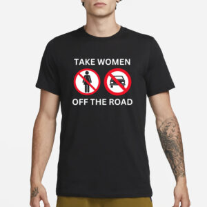 Bruhtees Take Women Off The Road T-Shirt3