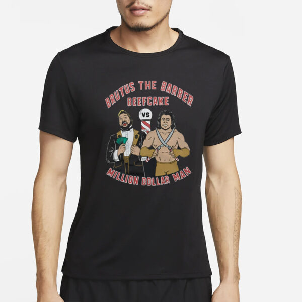 Brutus The Barber Beefcake Million Dollar Man T-Shirt4