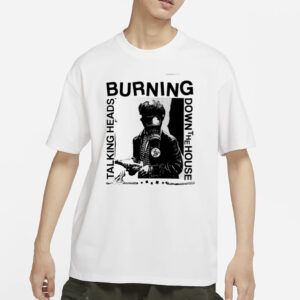 Burning Down The House Talking Heads T-Shirts