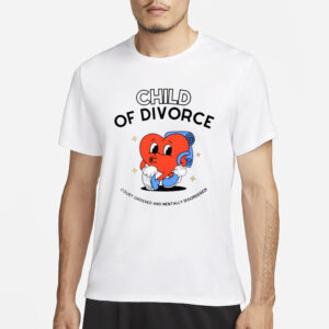 Child Of Divorce Court Ordered And Mentally Disordered T-Shirt1