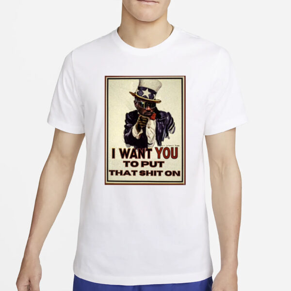 Ctespn I Want You To Put That Shit On T-Shirt4