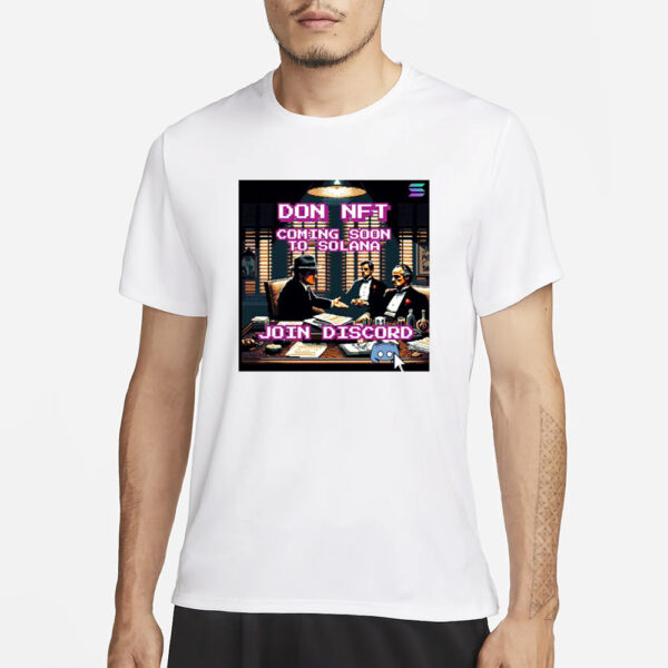 Don Nft Coming Soon To Solana Join Discord Gentlemen Talk Pixel T-Shirt1