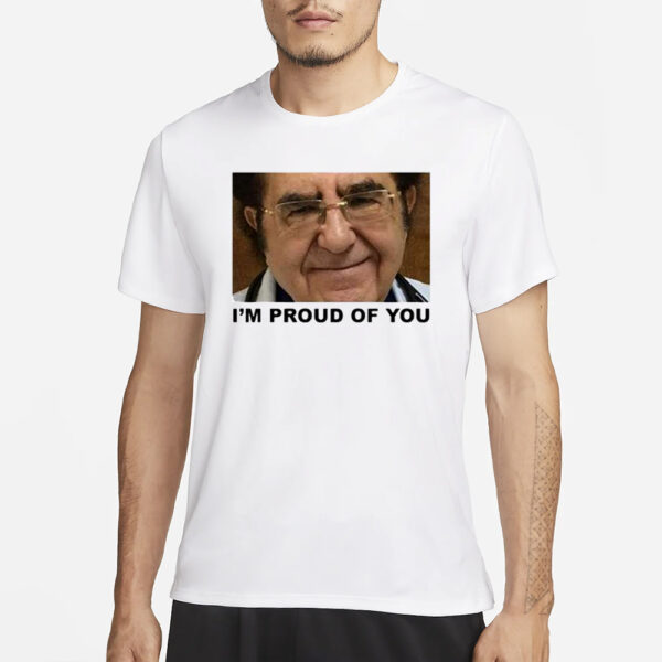 Dr. Now I’m Proud Of You T-Shirt1