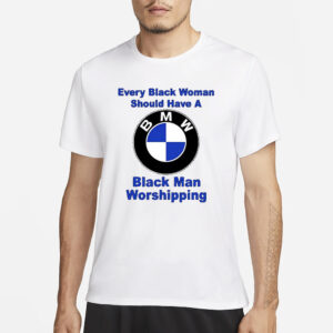 Drake Every Black Woman Should Have A Black Man Worshipping T-Shirt3