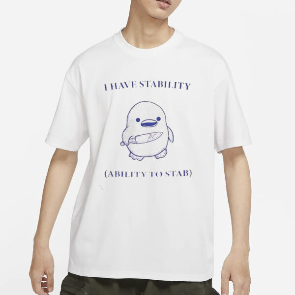 Duck Holding Knife I Have Stability Ability To Stab T-Shirts