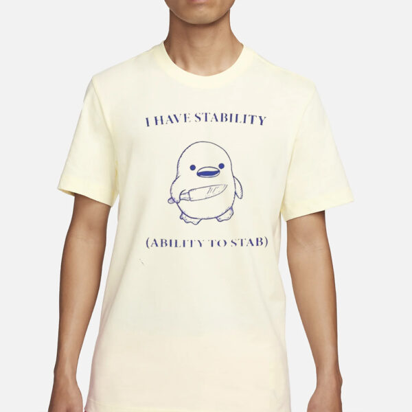 Duck Knife I Have Stability Ability To Stab T-Shirt1