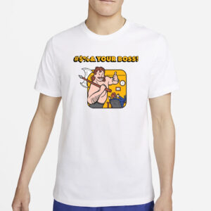 Entry Level X Moschinodorito #$%& Your Boss T-Shirt2