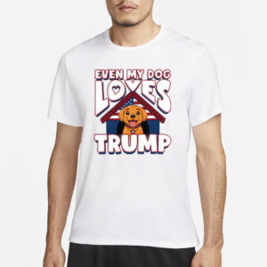 Even My Dog Loves Trump 2024 T-Shirt1