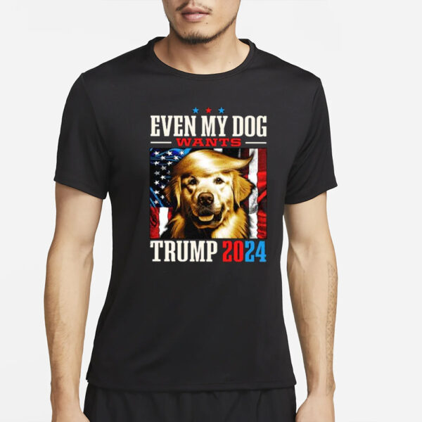 Even My Dog Wants Trump 2024 T-Shirt2Even My Dog Wants Trump 2024 T-Shirt2