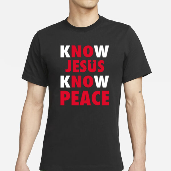 Faith Alone Saves Know Jesus Know Peace T-Shirts