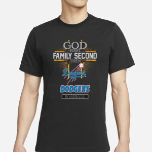 God First Family Second Then Dodgers Basketball T-Shirts