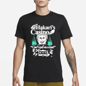 Hakaris Casino Cant End On A Loss T-Shirt3