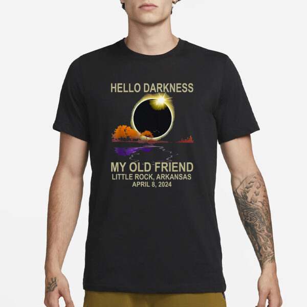 Hello Darkness My Old Friend Little Rock Arkansas April 8 2024 T-Shirt1