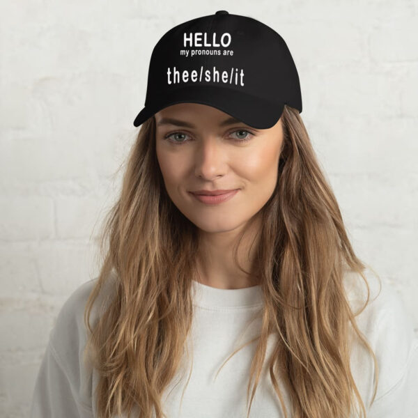 Hello My Pronouns Are Thee She It Hat