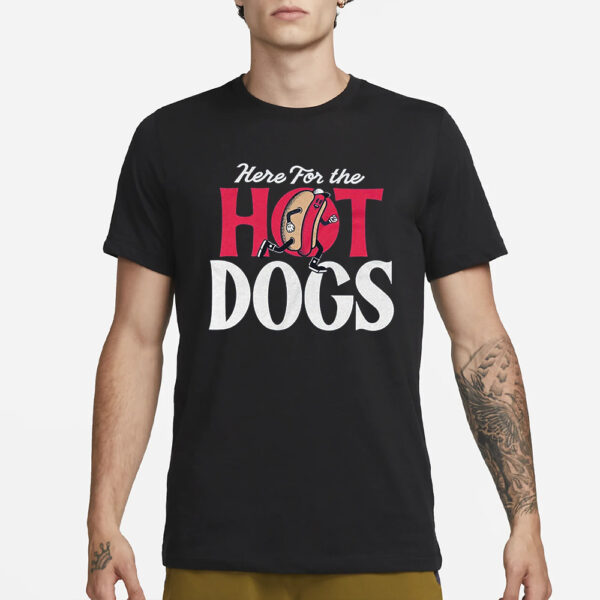 Here For The Hot Dogs T Shirt1