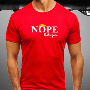 I Voted Nope Not Again T-Shirt4