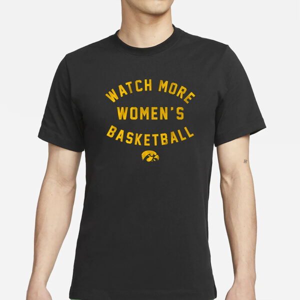 IOWA HAWKEYES WATCH MORE WBB T-SHIRT