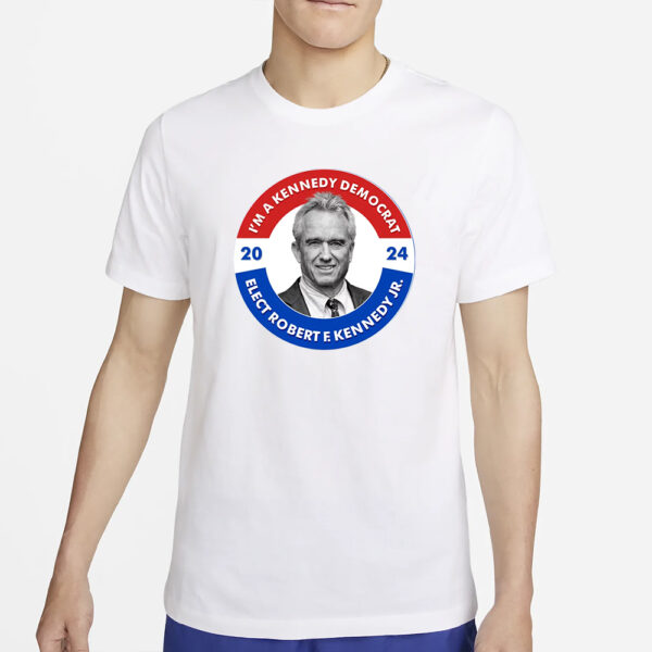 Im A Kennedy Democrat Elect Robert F Kennedy Jr For President Emblem Button T-Shirt4