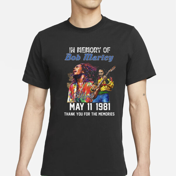 In Memory Of Bob Marley May 11 1981 Thank You For The Memories T-Shirts