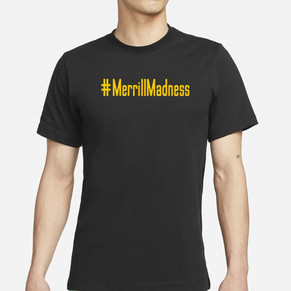 J Merrill #Merrillmadness T-Shirt