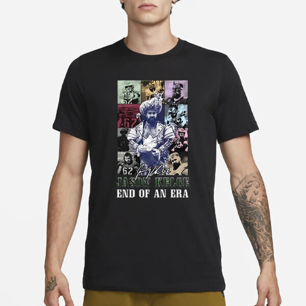 Jason Kelce End Of An Era T-Shirt3