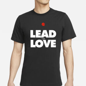 Lead With Love T-Shirt