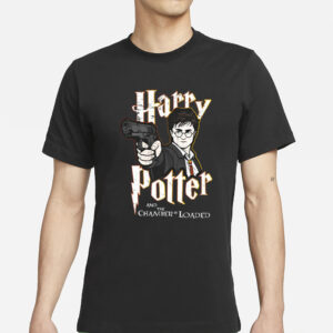 Limited Harrypotter And The Chamber Is Loaded T-Shirts