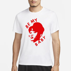 Lowlvl Be My Baby T-Shirt1