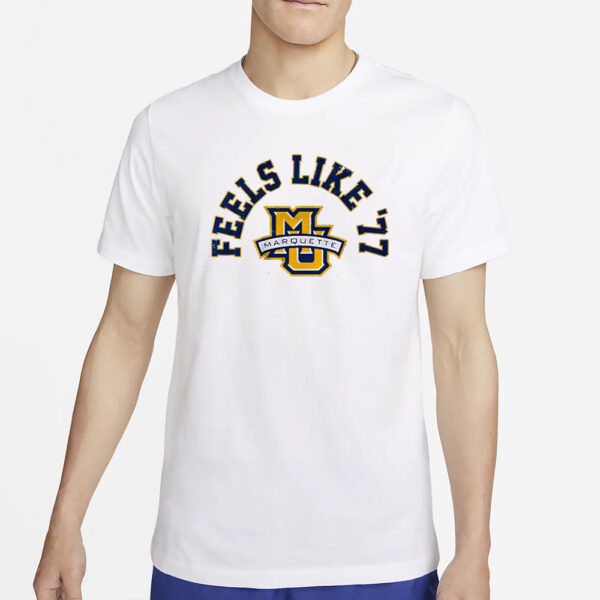 MARQUETTE BASKETBALL FEELS LIKE '77 T-SHIRT24