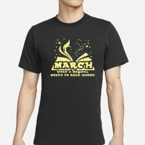 March What A Magical Month To Read Indeed T-Shirt