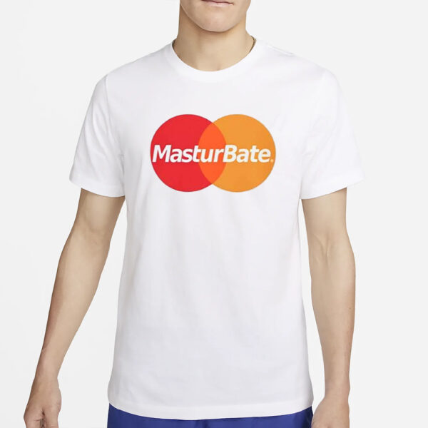 Masturbate T-Shirt4