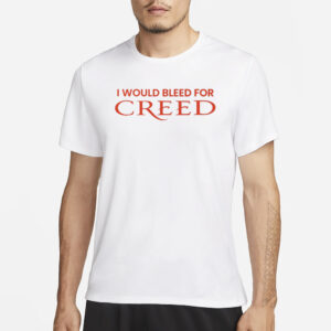 Meth Syndicate I Would Bleed For Creed T-Shirt1