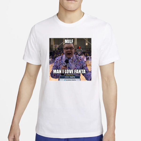 Milf Man I Love Fanta John Fanta T-Shirt5