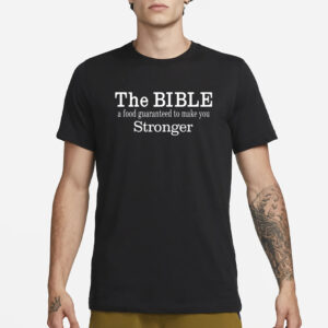 Mustangman_Tx The Bible A Food Guaranteed To Make You Stronger T-Shirt3