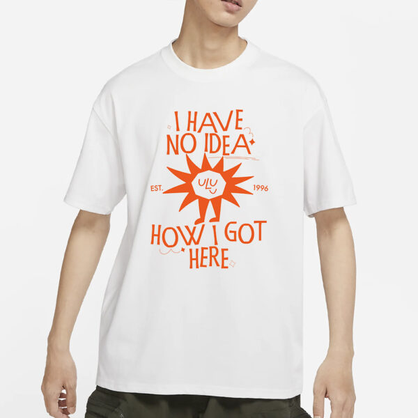 NODE I HAVE NO IDEA HOW I GOT HERE T-SHIRTS