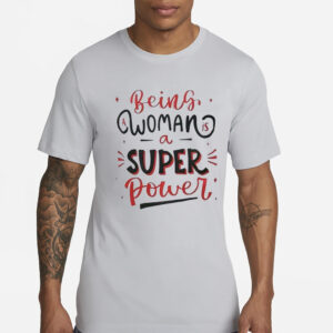 Naseem Shah Being Women A Super Power T-Shirt