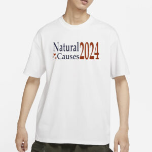 Natural Causes 2024 T-Shirt