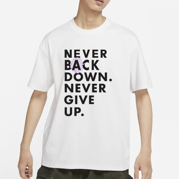 Nick Eh 30 Necer Back Down Never Give Up T ShirtNick Eh 30 Necer Back Down Never Give Up T Shirt