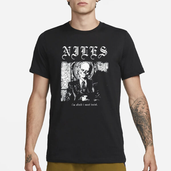 Niles I'm Afraid I Must Insist T-Shirt3