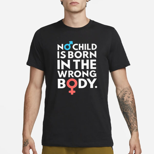 No Child Is Born In The Wrong Body T-Shirt1