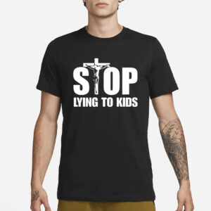 No Gods No Masters Stop Lying To Kids T-Shirt1