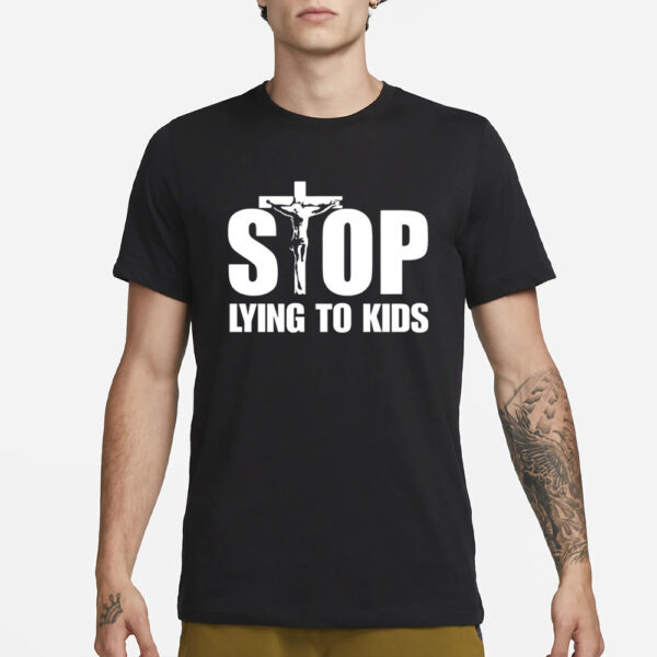 No Gods No Masters Stop Lying To Kids T-Shirt1