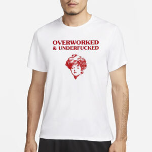 Overworked And Underfucked Gibson Girl T-Shirt1