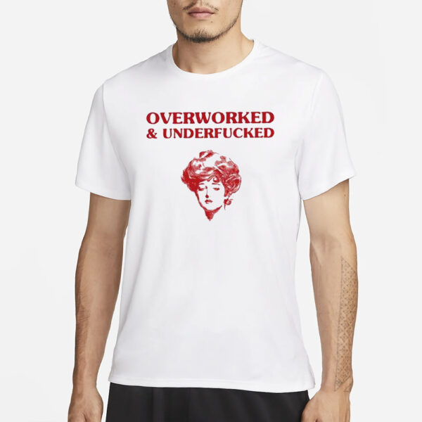 Overworked And Underfucked Gibson Girl T-Shirt1