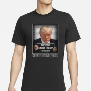 PRESIDENT DONALD J TRUMP P01135809 NEVER SURRENDER T-SHIRTS