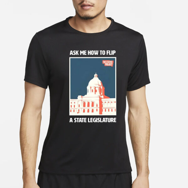 Piper Perabo Ask Me How To Flip A State Legislature T-Shirt2